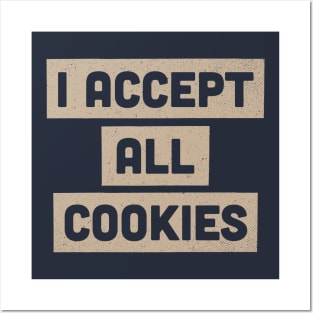 I Accept All Cookies Foodie Internet Humor Posters and Art